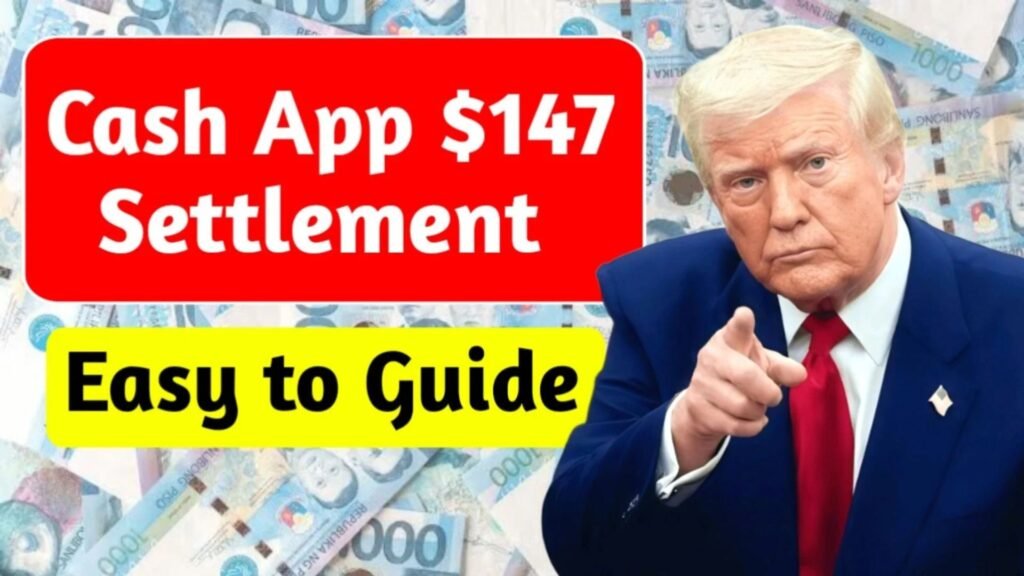 Cash App $147 Settlement 2025: Easy Guide to Check Eligibility, Claim Your Share & Track Key Dates